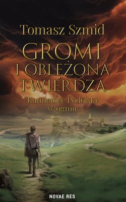 Gromi i oblężona twierdza. Kamieniec Podolski w ogniu - Tomasz Szmid