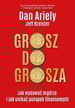 Grosz do grosza Jak wydawać mądrze i unikać pułapek finansowych