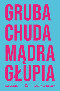 Gruba Chuda Mądra Głupia. Dziennik Mery Spolsky - Mary Spolsky