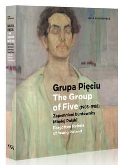 Grupa Pięciu 1905-1908 Zapomniani buntownicy... - Praca zbiorowa