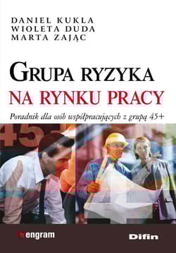 Grupa ryzyka na rynku pracy Poradnik dla osób współpracujących z grupą 45+