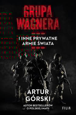 Grupa Wagnera i inne prywatne armie świata - Artur Górski