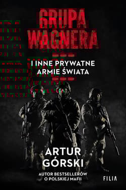 Grupa Wagnera i inne prywatne armie świata - Artur Górski