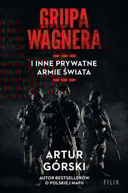 Grupa Wagnera i inne prywatne armie świata Wielkie Litery - Artur Górski
