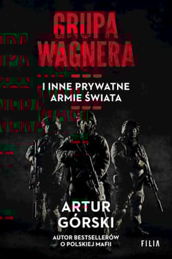 Grupa Wagnera i inne prywatne armie świata wyd. kieszonkowe - Artur Górski