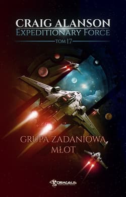 Grupa Zadaniowa Młot. Expeditionary Force. Tom 17 - Craig Alanson