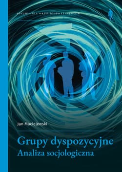 Grupy dyspozycyjne. Analiza socjologiczna - Jan Maciejewski