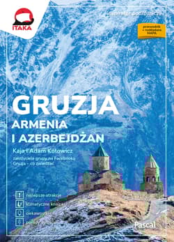 Gruzja, Armenia i Azerbejdżan. Inspirator podróżniczy - Kaja Kotowicz, Adam Kotowicz
