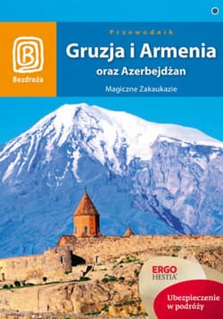 Gruzja, Armenia oraz Azerbejdżan. Magiczne Zakaukazie. Wydanie 4 - ebook