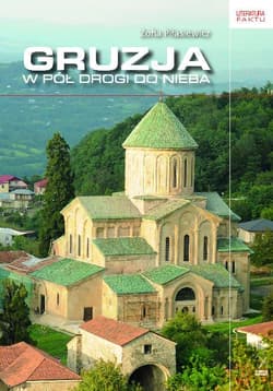 Gruzja W pół drogi do nieba - Zofia Piłasiewicz