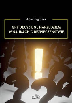 Gry decyzyjne narzędziem w naukach o bezpieczeństwie - Anna Zagórska