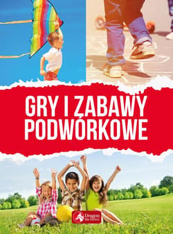 Gry i zabawy podwórkowe - Opracowanie Zbiorowe