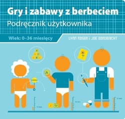 Gry i zabawy z berbeciem Podręcznik użytkownika Wiek 0-36 miesięcy - Rosen Lynn