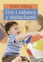 Gry i zabawy z maluchami - Jackie Silberg