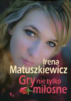 Gry nie tylko miłosne - Irena Matuszkiewicz