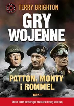 Gry wojenne. Patton, Monty i Rommel