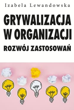 Grywalizacja w organizacji Rozwój zastosowań - Izabela Lewandowska