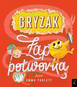 Gryzak Łap potworka! - Emma Yarlett