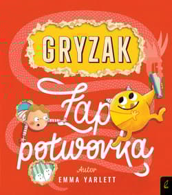 Gryzak Łap potworka! - Emma Yarlett