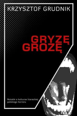 Gryzę grozę - Krzysztof Grudnik