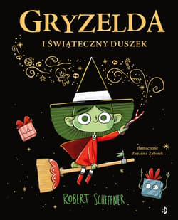 Gryzelda i świąteczny duszek - Scheffner Robert