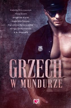 Grzech w mundurze - ebook - Kamila Mikołajczyk, Riva Scott, Marcelina Baranowska, A.B. Obarska, Gabriela Smusz, Kinga Godurowska, Angelika Karaś