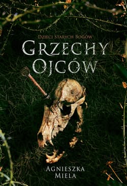 Grzechy ojców. Dzieci Starych Bogów. - ebook - Agnieszka Miela