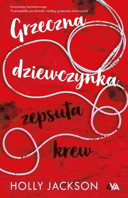 Grzeczna dziewczynka zepsuta krew - Holly Jackson