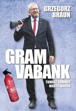 Grzegorz Braun Gram vabank - Marta Wardy, Sommer Tomasz