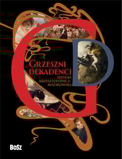 Grzeszni dekadenci - Krzysztofowicz-Kozakowska Stefania