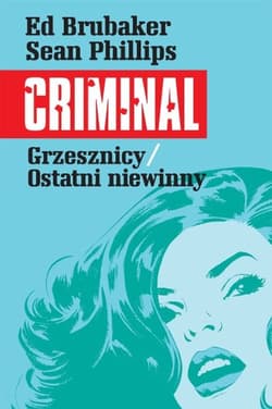 Grzesznicy/Ostatni niewinny. Criminal. Tom 3 - Ed Brubaker