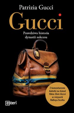Gucci. Prawdziwa historia dynastii sukcesu - Patrizia Gucci