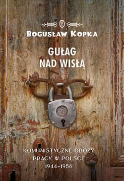 Gułag nad Wisłą - ebook - Bogusław Kopka