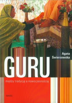 Guru Między tradycją a współczesnością - Agata Świerzowska