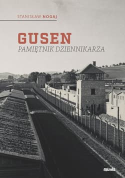 Gusen Pamiętnik dziennikarza - Stanisław Nogaj