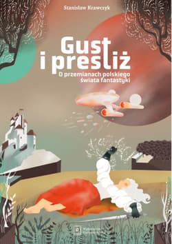 Gust i prestiż O przemianach polskiego świata fantastyki - Stanisław Krawczyk