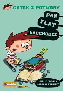 Gutek i potwory Tom 1 Pan Flat nadchodzi - Copons Jaume, Fortuny Liliana