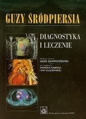 Guzy śródpiersia Diagnostyka i leczenie - Praca zbiorowa
