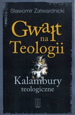 Gwałt na Teologiii Kalambury teologiczne - Sławomir Zatwardnicki