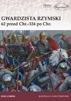 Gwardzista rzymski 62 przed Chr.-324 po Chr. - Cowan Ross