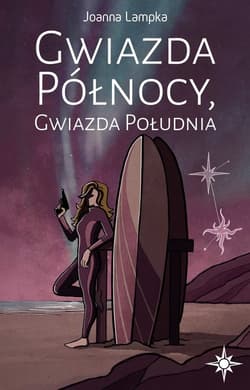 Gwiazda Północy Gwiazda Południa Tom 1 - Joanna Lampka