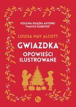 Gwiazdka - opowieści ilustrowane - Louisa May Alcott