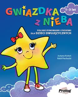 Gwiazdka z nieba. Polskie rymowanki i piosenki... - Rafał Piechocki, Justyna Krztoń