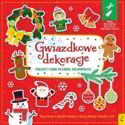 Gwiazdkowe dekoracje Projekty krok po kroku Kolorowanki Wypychanki - Opracowanie Zbiorowe