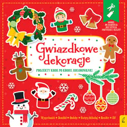 Gwiazdkowe dekoracje Projekty krok po kroku Kolorowanki Wypychanki - Opracowanie Zbiorowe