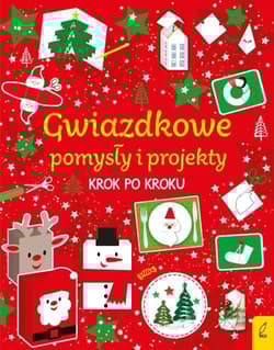 Gwiazdkowe pomysły i projekty krok po kroku - Opracowanie Zbiorowe