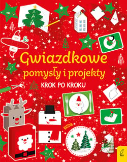 Gwiazdkowe pomysły i projekty krok po kroku - Opracowanie Zbiorowe