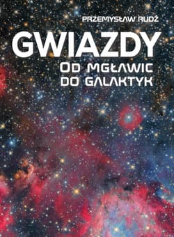 Gwiazdy. Od mgławic do galaktyk - Przemysław Rudź