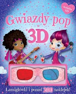 Gwiazdy pop w 3D. Książka z okularami. Łamigłówki i ponad 200 naklejek.