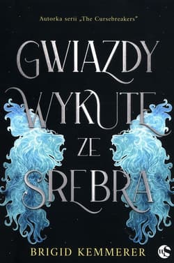 Gwiazdy wykute ze srebra Tom 1 - Brigid Kemmerer